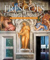 Frescoes of the Veneto. Venetian Palaces and Villas