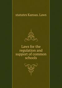 Laws for the regulation and support of common schools
