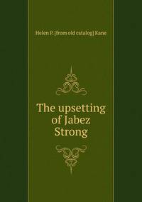 The upsetting of Jabez Strong