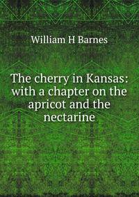 The cherry in Kansas: with a chapter on the apricot and the nectarine