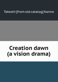 Creation dawn (a vision drama)