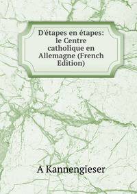 D'?tapes en ?tapes: le Centre catholique en Allemagne (French Edition)