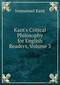Kant's Critical Philosophy for English Readers, Volume 3