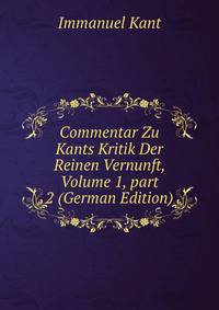 Commentar Zu Kants Kritik Der Reinen Vernunft, Volume 1, part 2 (German Edition)