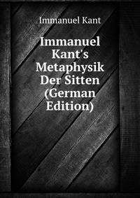 Immanuel Kant's Metaphysik Der Sitten (German Edition)