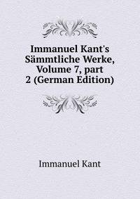 Immanuel Kant's S?mmtliche Werke, Volume 7, part 2 (German Edition)