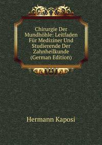 Chirurgie Der Mundhohle: Leitfaden Fur Mediziner Und Studierende Der Zahnheilkunde (German Edition)