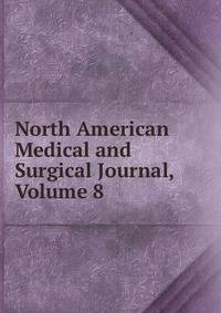 North American Medical and Surgical Journal, Volume 8