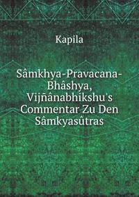 S?mkhya-Pravacana-Bh?shya, Vij??nabhikshu's Commentar Zu Den S?mkyas?tras