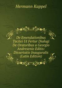 De Emendationibus Tacitei Ut Fertur Dialogi De Oratoribus a Georgio Andresenio Editis: Dissertatio Inauguralis (Latin Edition)