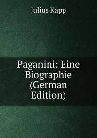 Paganini: Eine Biographie (German Edition)
