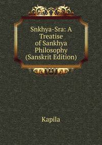 Snkhya-Sra: A Treatise of Sankhya Philosophy (Sanskrit Edition)
