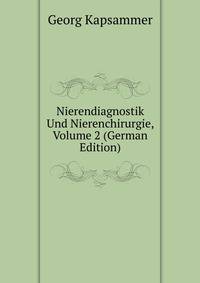Nierendiagnostik Und Nierenchirurgie, Volume 2 (German Edition)