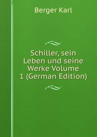 Schiller, sein Leben und seine Werke Volume 1 (German Edition)