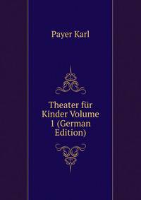 Theater fur Kinder Volume 1 (German Edition)