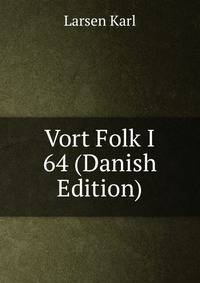 Vort Folk I 64 (Danish Edition)
