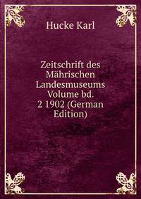Zeitschrift des Mahrischen Landesmuseums Volume bd. 2 1902 (German Edition)