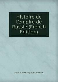Histoire de l'empire de Russie (French Edition)