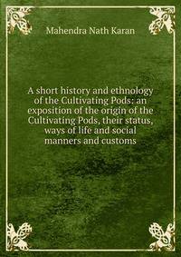 A short history and ethnology of the Cultivating Pods: an exposition of the origin of the Cultivating Pods, their status, ways of life and social manners and customs