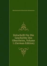 Zeitschrift Fur Die Geschichte Des Oberrheins, Volume 1 (German Edition)