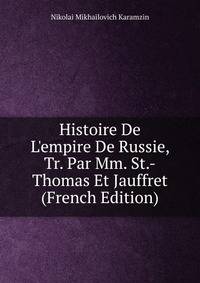 Histoire De L'empire De Russie, Tr. Par Mm. St.-Thomas Et Jauffret (French Edition)