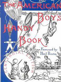 The American Boy's Handy Book: What to Do and How to Do It