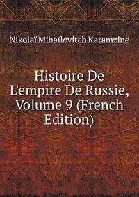 Histoire De L'empire De Russie, Volume 9 (French Edition)