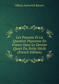 Les Paysans Et La Question Paysanne En France Dans Le Dernier Quart Du Xviiie Siecle (French Edition)