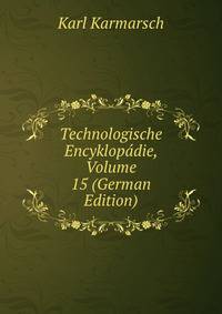 Technologische Encyklopadie, Volume 15 (German Edition)