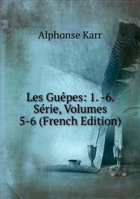Les Guepes: 1. -6. Serie, Volumes 5-6 (French Edition)