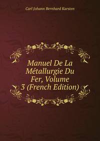 Manuel De La Metallurgie Du Fer, Volume 3 (French Edition)