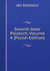 Sownik Gwar Polskich, Volume 4 (Polish Edition)
