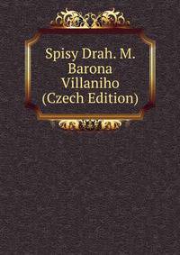 Spisy Drah. M. Barona Villaniho (Czech Edition)