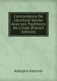 Concordance De L'?criture Sainte Avec Les Traditions De L'inde (French Edition)