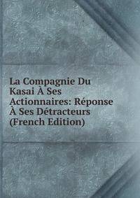 La Compagnie Du Kasai A Ses Actionnaires: Reponse A Ses Detracteurs (French Edition)