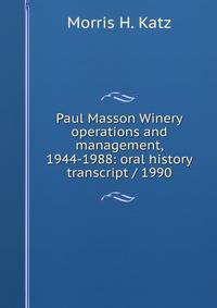 Paul Masson Winery operations and management, 1944-1988: oral history transcript / 1990