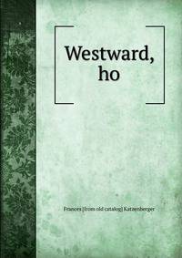 Westward, ho