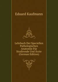 Lehrbuch Der Speciellen Pathologischen Anatomie Fur Studirende Und Arzte (German Edition)