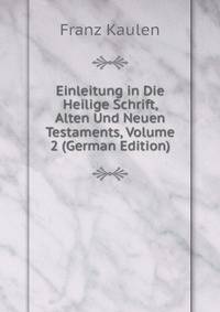 Einleitung in Die Heilige Schrift, Alten Und Neuen Testaments, Volume 2 (German Edition)