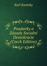 Poadavky a Zasady Socialni Demokracie (Czech Edition)