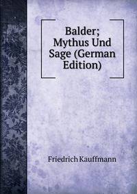 Balder; Mythus Und Sage (German Edition)