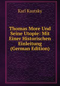 Thomas More Und Seine Utopie: Mit Einer Historischen Einleitung (German Edition)