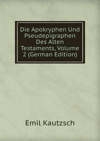 Die Apokryphen Und Pseudepigraphen Des Alten Testaments, Volume 2 (German Edition)