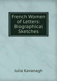 French Women of Letters: Biographical Sketches