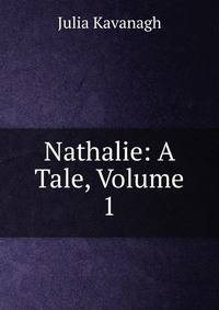 Nathalie: A Tale, Volume 1