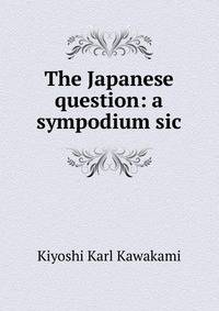 The Japanese question: a sympodium sic