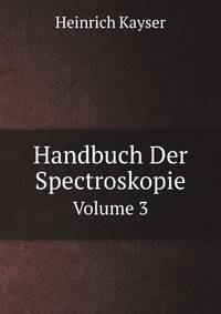 Handbuch Der Spectroskopie. Volume 3