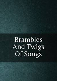 Brambles And Twigs Of Songs