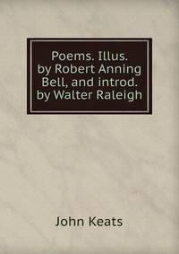 Poems. Illus. by Robert Anning Bell, and introd. by Walter Raleigh