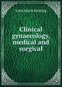 Clinical gynaecology, medical and surgical